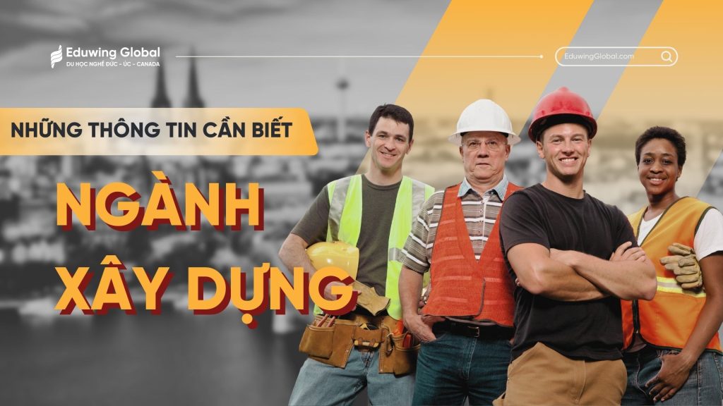 Những thông tin cần biết về ngành xây dựng tại Đức và lộ trình nghề nghiệp cho lao động Việt Nam.