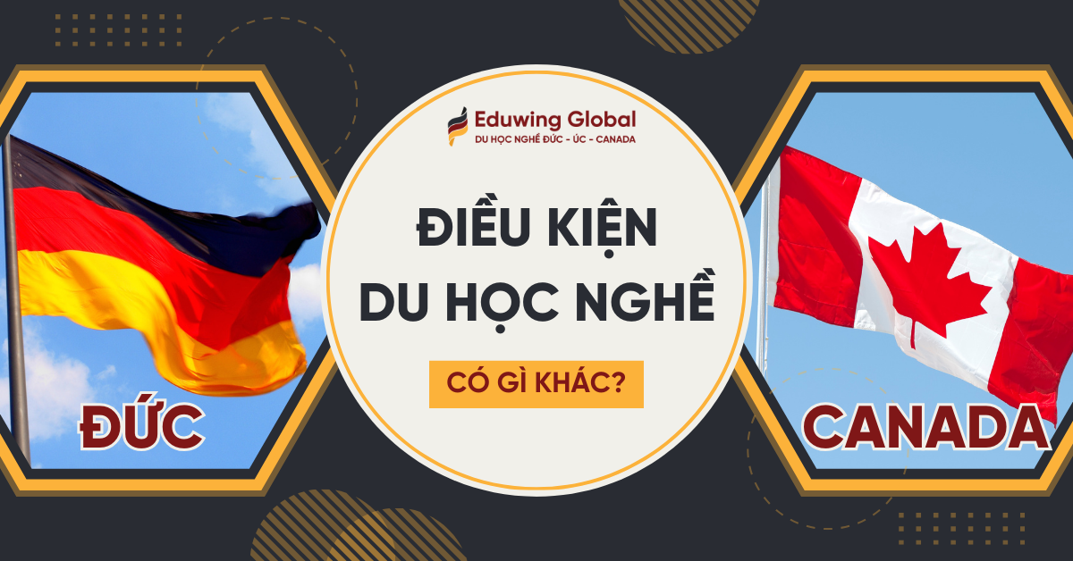 Sự khác biệt về điều kiện du học nghề giữa Đức và Canada